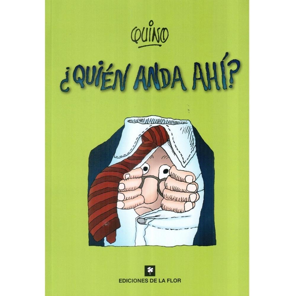 Quien Anda Ahí? Quino Ediciones De La Flor Libro x 1.0 ¿Quién anda ahí? Una nueva recopilación de páginas de humor inéditas en libro, con el genio habitual del Maestro. Autor: Quino ISBN: 9789505159116 Año de Edición: 2012 Editorial: De la Flor Páginas