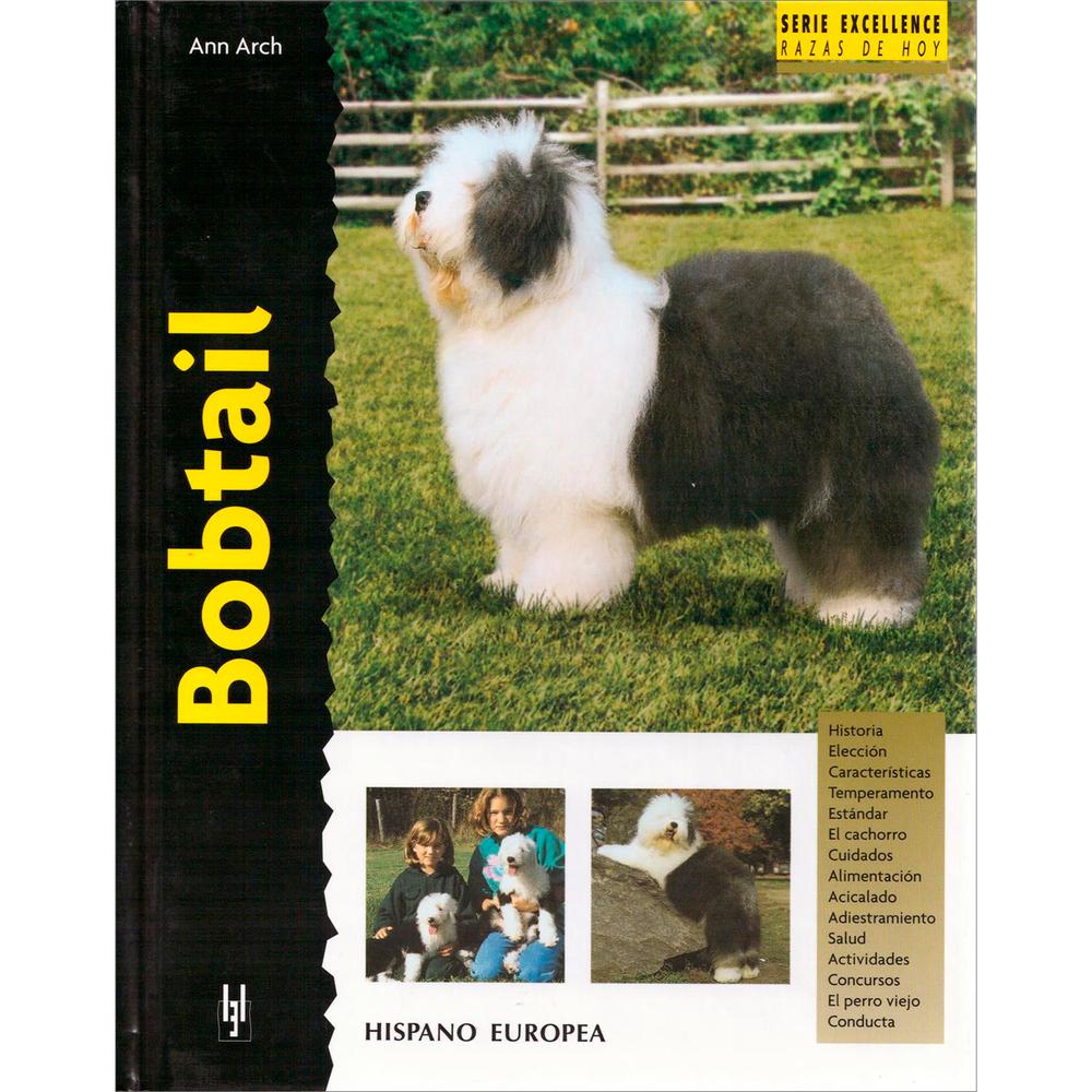 Bobtail. Excellence Hispano Europea Libro x 1.0 BOBTAIL (EXCELLENCE)   Esta nueva obra de la colección "Excellence. Razas de hoy" proporciona la más actual y completa información sobre los orígenes, estándar, temperamento y características del Bobt