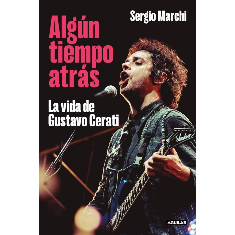 Algún Tiempo Atrás. La Vida De Gustavo Cerati Aguilar Libro x 1.0 Algún tiempo atrás. La vida de Gustavo Cerati La biografía definitiva de Gustavo Cerati, uno de los músicos argentinos de mayor trascendencia internacional, escrita por uno de los periodistas e histo