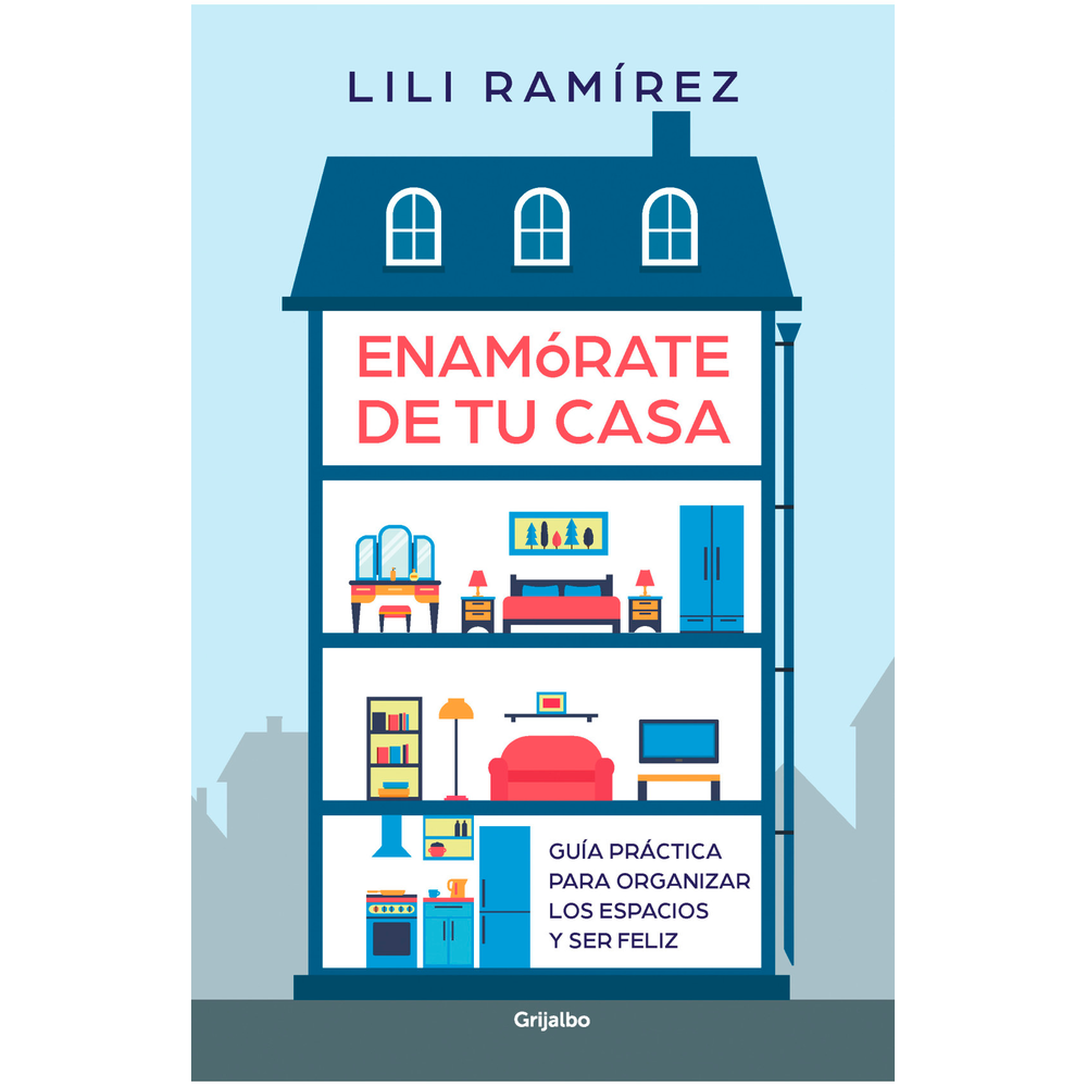 Enamórate De Tu Casa. Lili Ramírez Grijalbo Libro x 1.0 ENAMORATE DE TU CASA Un libro que propone usar el orden de la casa como una herramienta para encontrar la paz y tranquilidad en nuestro interior. A través de un sencillo método de reorganización de e