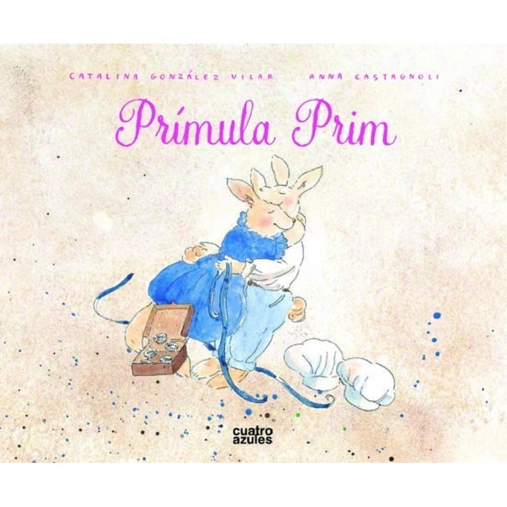 Primula Prim (t.d) Los Cuatro Azules Libro x 1.0 PRIMULA PRIM  "Prímula Prim es una historia tan dulce como un buen trozo de tarta de crema, como un puñadito de bombones bien escogidos, como un amor dulce. Pero Prímula Prim no es una historia empala