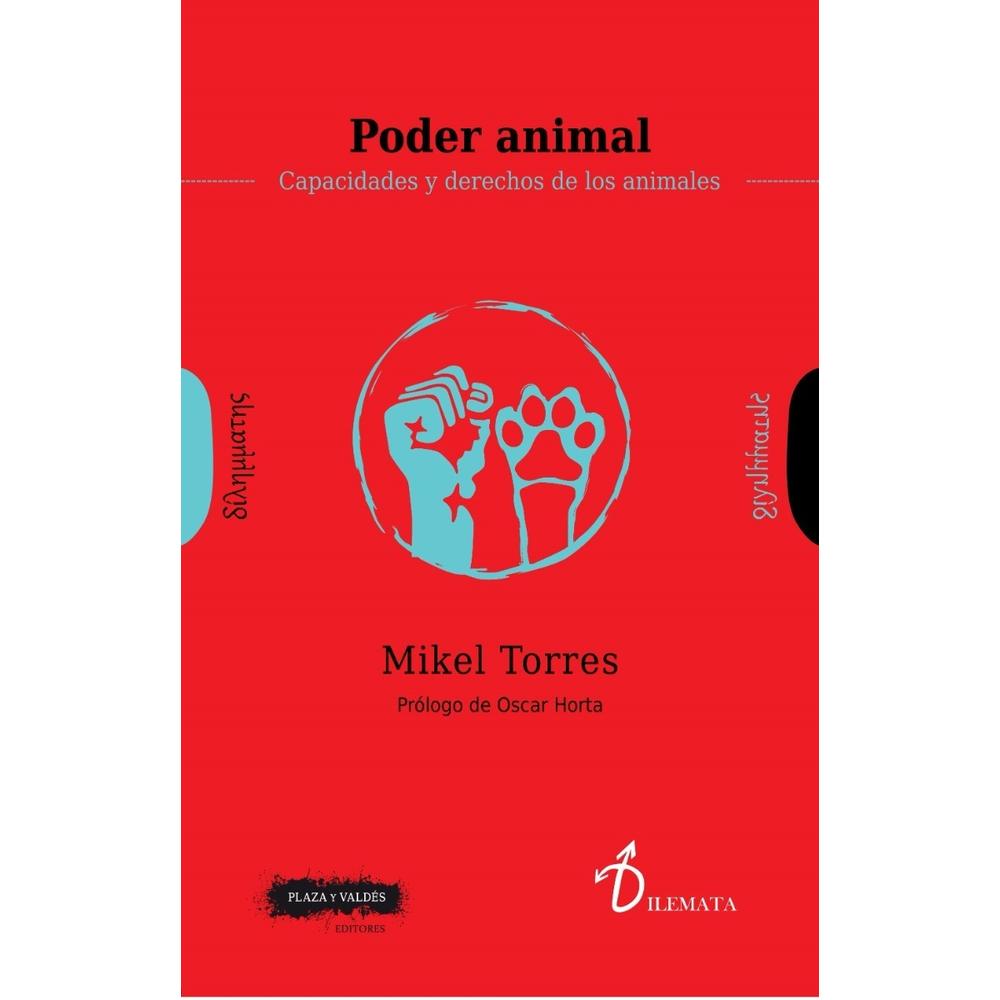 Poder Animal Plaza Y Valdes Libro x 1.0 PODER ANIMAL rust  ¿Qué importan los animales? Desde pequeños se nos ha enseñado que los humanos somos más importantes que los animales y que podemos utilizarlos libremente para satisfacer nuestros in