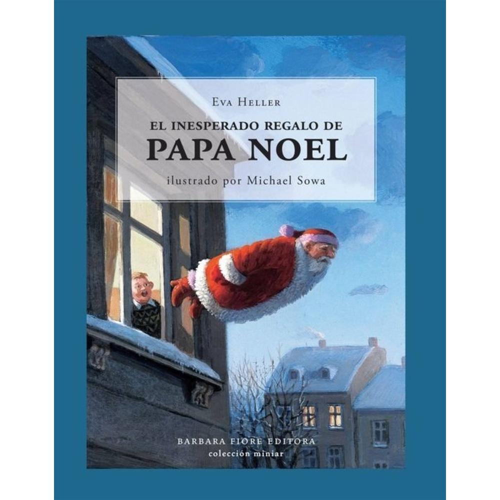 El Inesperado Regalo De Papa Noel Barbara Fiore Editora Libro x 1.0 EL INESPERADO REGALO DE PAPA NOEL  Resumen  Imaginemos a un Papá Noel que pone todo su empeño en encontrar el destinatario apropiado para cada regalo y el regalo apropiado para cada niño en esta era d