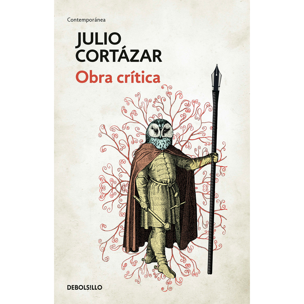 Obra Crítica. Julio Cortázar Debolsillo Libro x 1.0 OBRA CRITICA. CORTAZAR Julio Cortázar no solo demostró ser un maestro de la literatura contemporánea convirtiéndose en una referencia inescapable para escritores posteriores como Roberto Bolaño, tamb