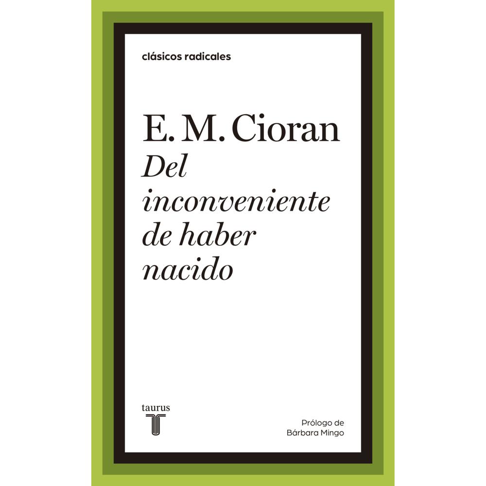 Del Inconveniente De Haber Nacido. E.M. Cioran Taurus Libro Físico x 1 Del Inconveniente De Haber Nacido. E.M. Cioran Taurus Libro Físico x 1