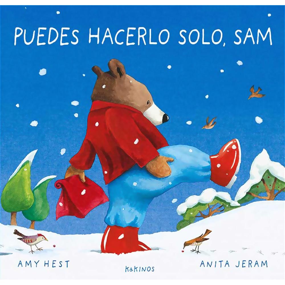 Puedes Hacerlo Solo, Sam. Amy Hest Y Anita Jeram (T.D) Kokinos Libro x 1.0 PUEDES HACERLO SOLO, SAM td Kokinos Todavía no había amanecido en la calle del Ciruelo, pero en la casita blanca Sam y su mamá osa cocinaban pasteles para repartir entre todos los vecinos.Sam estab