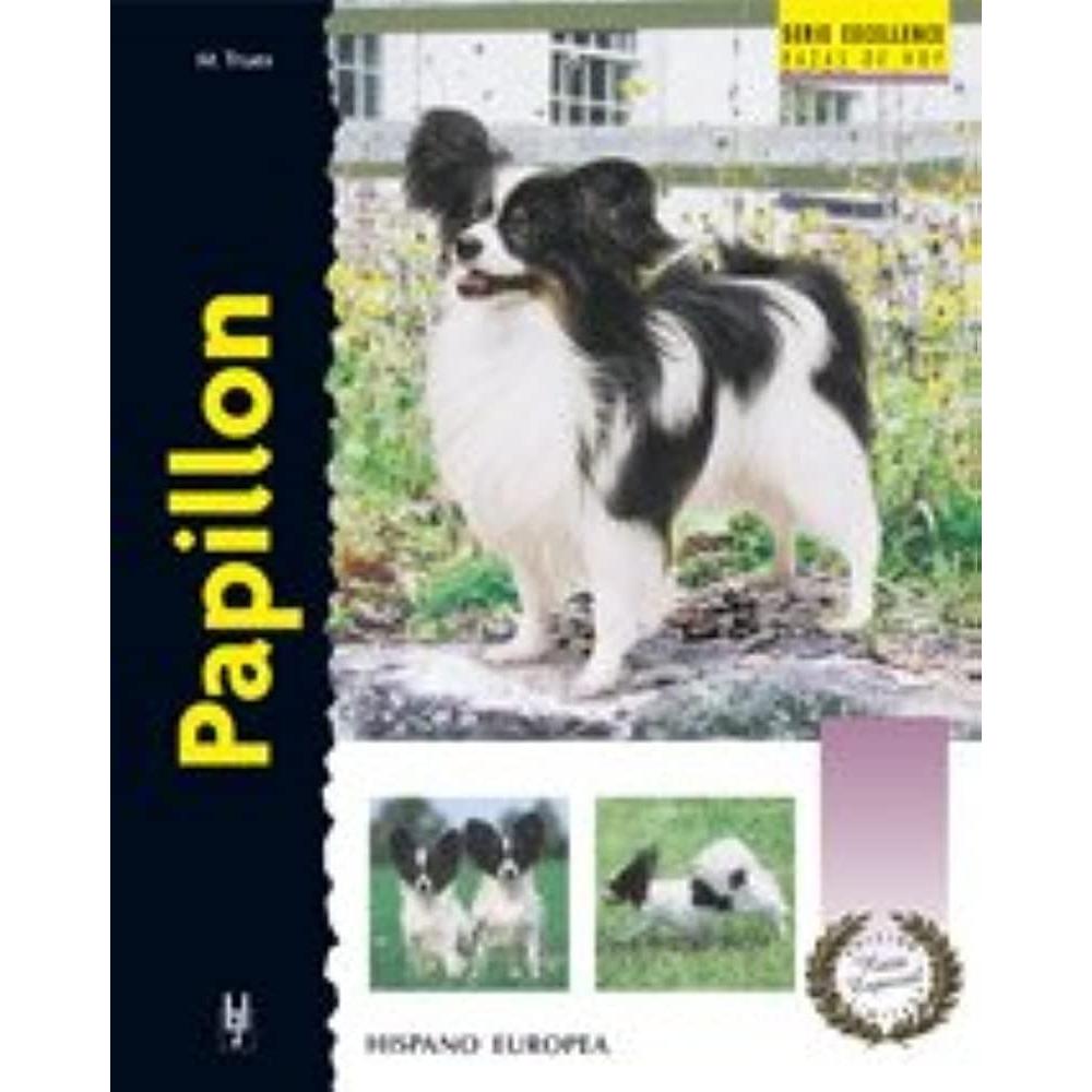 Papillon. Excellence Hispano Europea Libro x 1.0 PAPILLON (EXCELLENCE) Papillon (excellence-raza Especial) Truex, Michael Dentro de la serie "Excellence" presentamos el Papillon, caracterizado por sus orejas expresivas y tiesas, que recuerdana una
