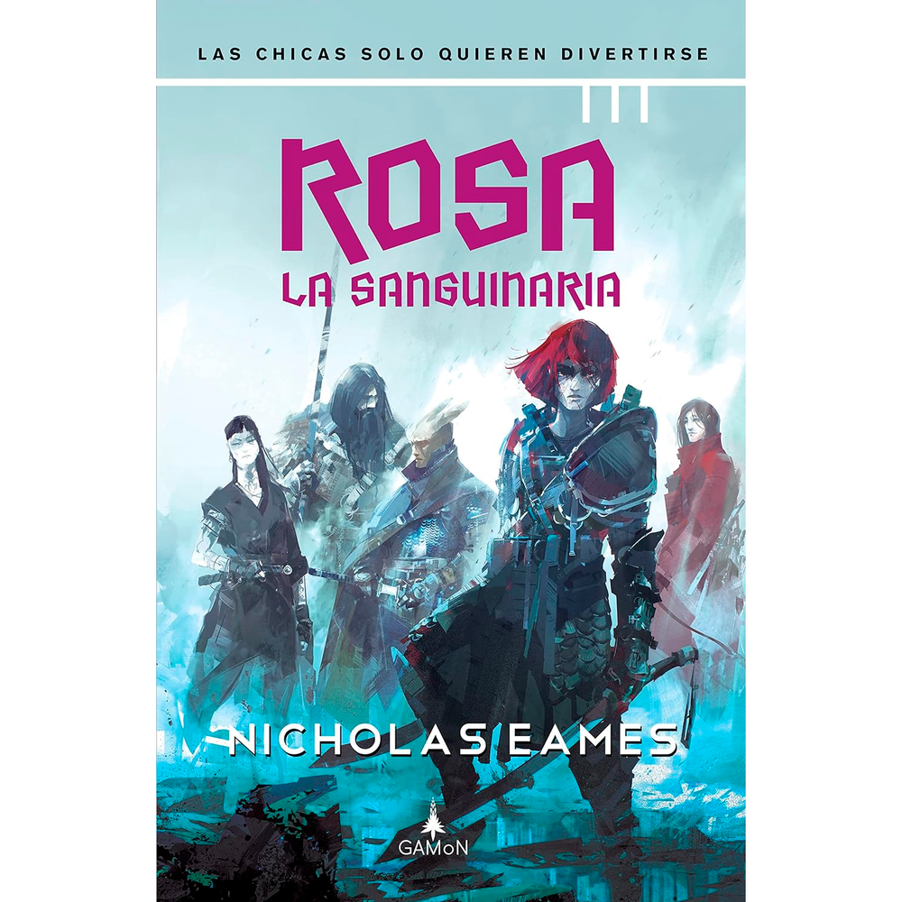 Rosa La Sanguinaria. Nicholas Eames (T.D) Gamon Libro x 1.0 ROSA LA SANGUINARIA (T.D)  Tam Hashford está cansada de trabajar en el pub del pueblo sirviendo bebidas a las famosas bandas de mercenarios y escuchando a los bardos cantar sobre gloriosas aventuras m