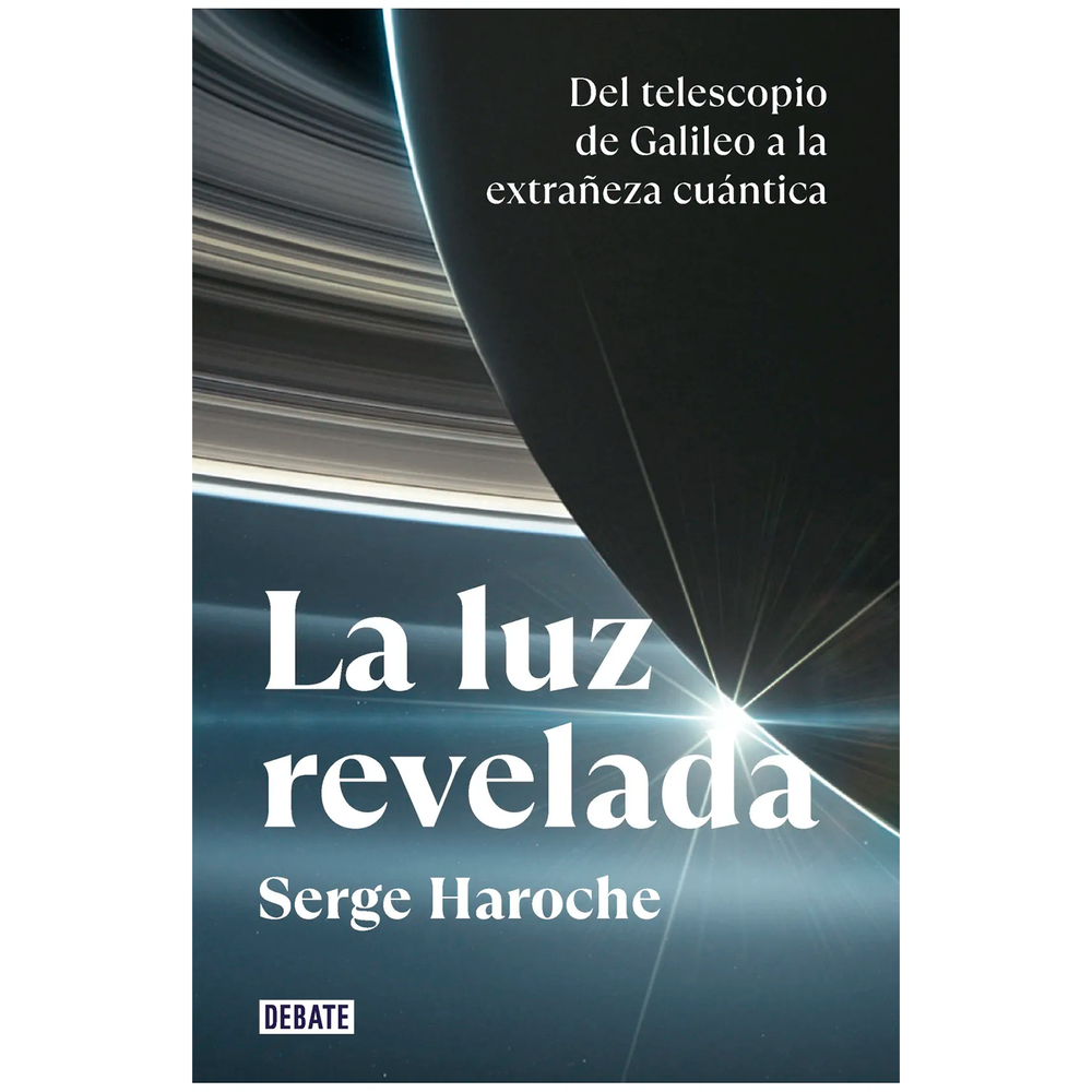 La Luz Revelada. Serge Haroche Debate Libro x 1.0 LUZ REVELADA, LA ¿Qué es la luz, ese fenómeno que ha iluminado y fascinado a la humanidad desde el principio de los tiempos? Serge Haroche traza el panorama de lo que sabemos hoy sobre ella, cómo lo