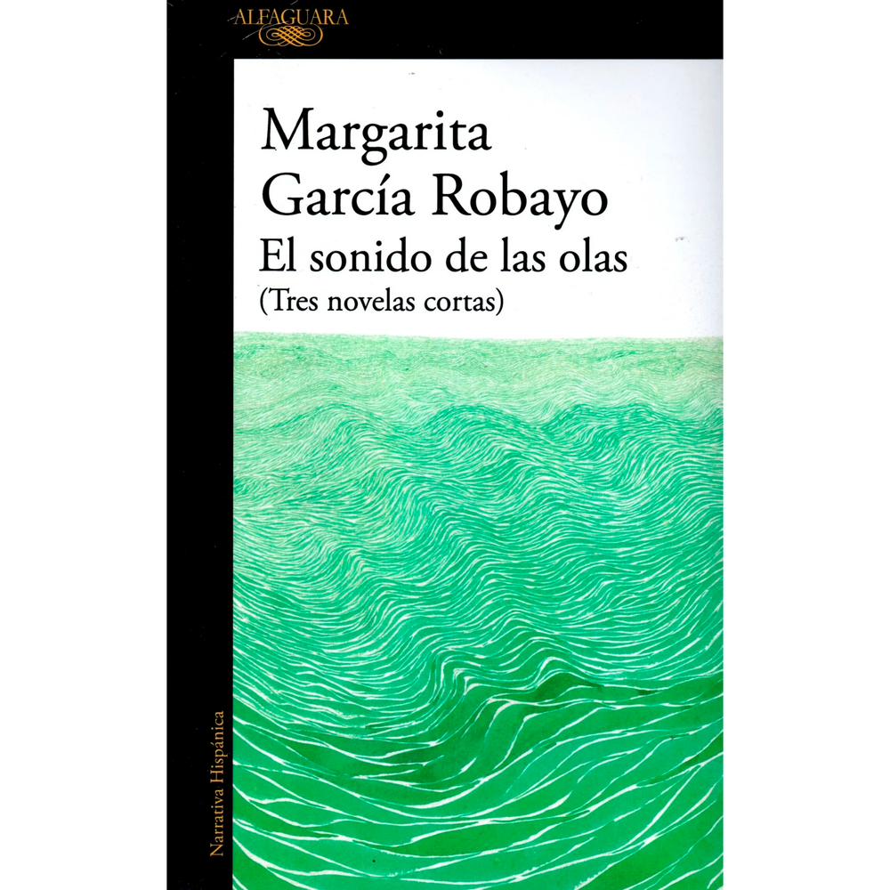 El Sonido De Las Olas. Margarita García Robayo Alfaguara Libro x 1.0 SONIDO DE LAS OLAS, EL  Margarita García Robayo mira el mundo con despiadada atención pero también con suma naturalidad: nunca está completamente afuera de lo que observa o de lo que nombra, y el ejer