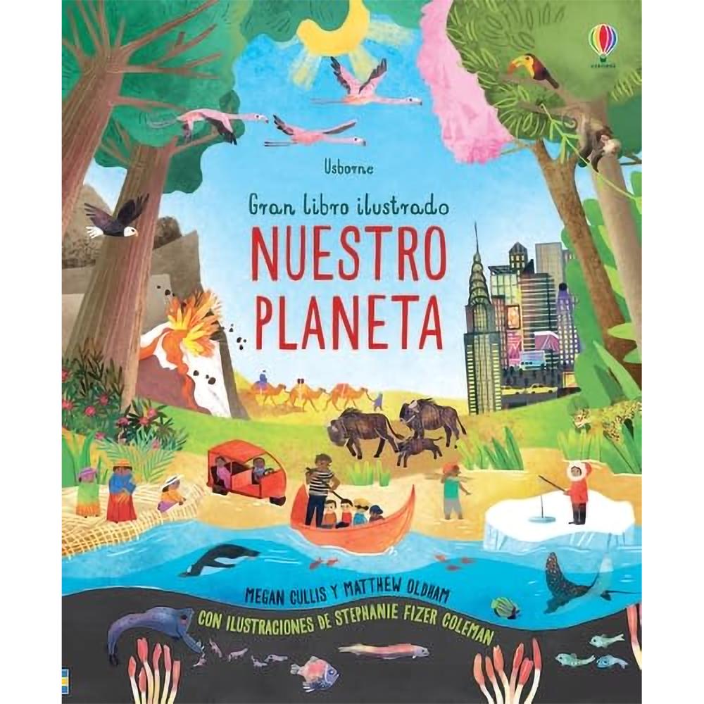Nuestro Planeta. Gran Libro Ilustrado (T.D) Usborne Libro x 1.0 NUESTRO PLANETA. GRAN LIBRO ILUSTRADO (T.D)   ¡Nuestro planeta está lleno de lugares fascinantes! ¿No sería estupendo ver una estampida de ñus en el Serengueti, bucear las partes más profundas del océ