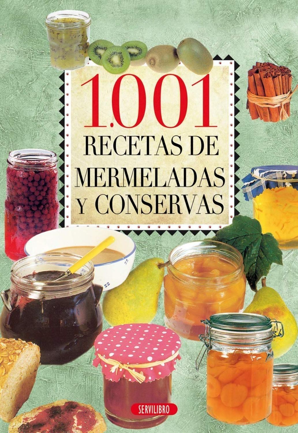 1.001 Recetas De Mermeladas Y Conservas Servilibro Libro x 1 1.001 RECETAS DE MERMELADAS Y CONSERVASUna alimentación sana y variada no puede ignorar todas las posibilidades que ofrecen las conservas y mermeladas. Estas tradicionales formas de preservar alimento