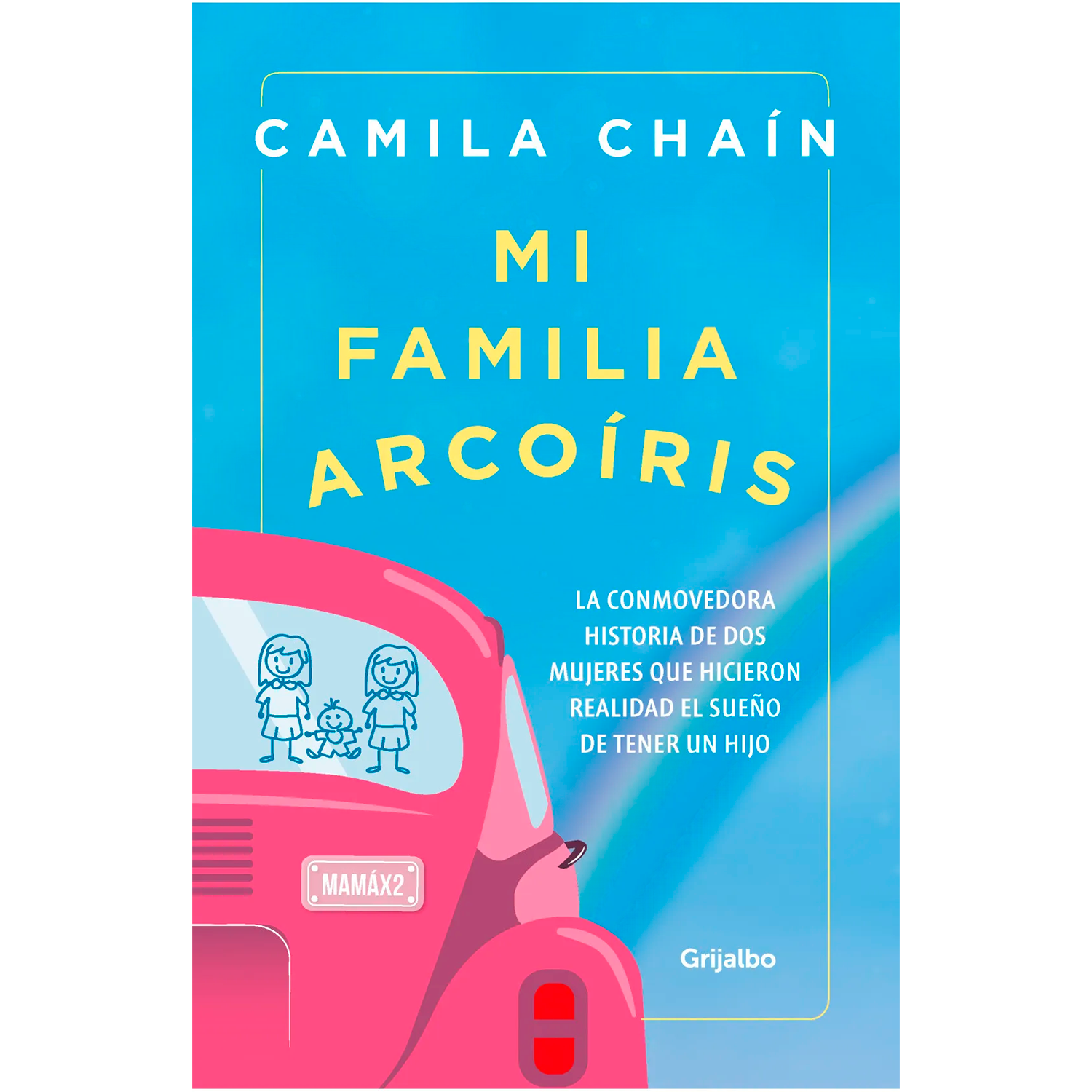 Mi Familia Arcoíris. Camila Chaín Grijalbo  x 1  