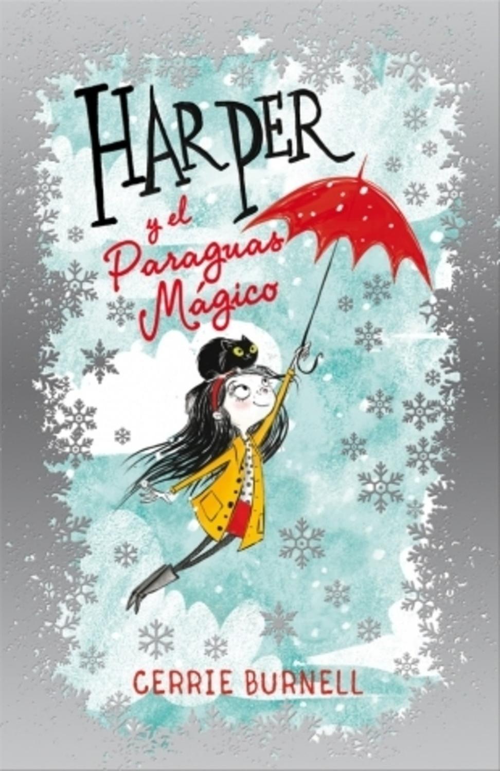 Harper Y El Paraguas Mágico (t.d) Editorial La Galera  x 1 Harper vive en la Ciudad de las Nubes con su tía abuela, Sassy, y su gato, Midnight. La noche en que Midnight desaparece -junto con todos los gatos del vecindario- Harper se da cuenta que solo su para
