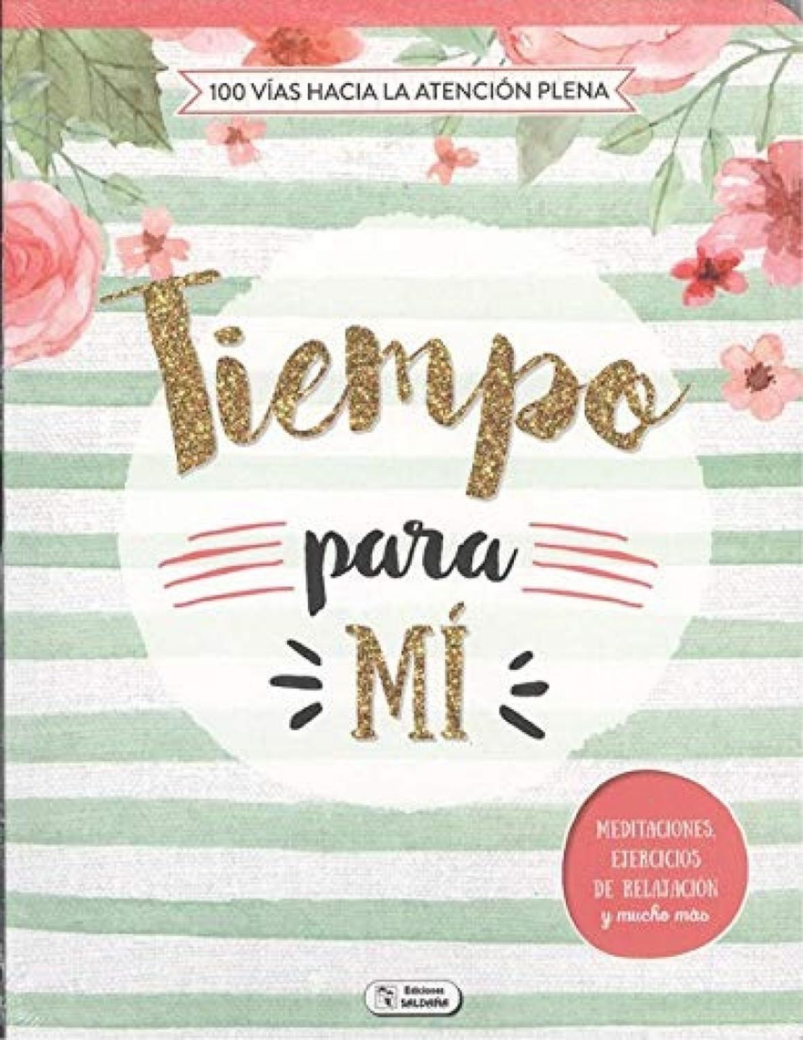 Tiempo Para Mi. 100 Vías Hacia La Atención Plena Ediciones Saldana Libro x 1  