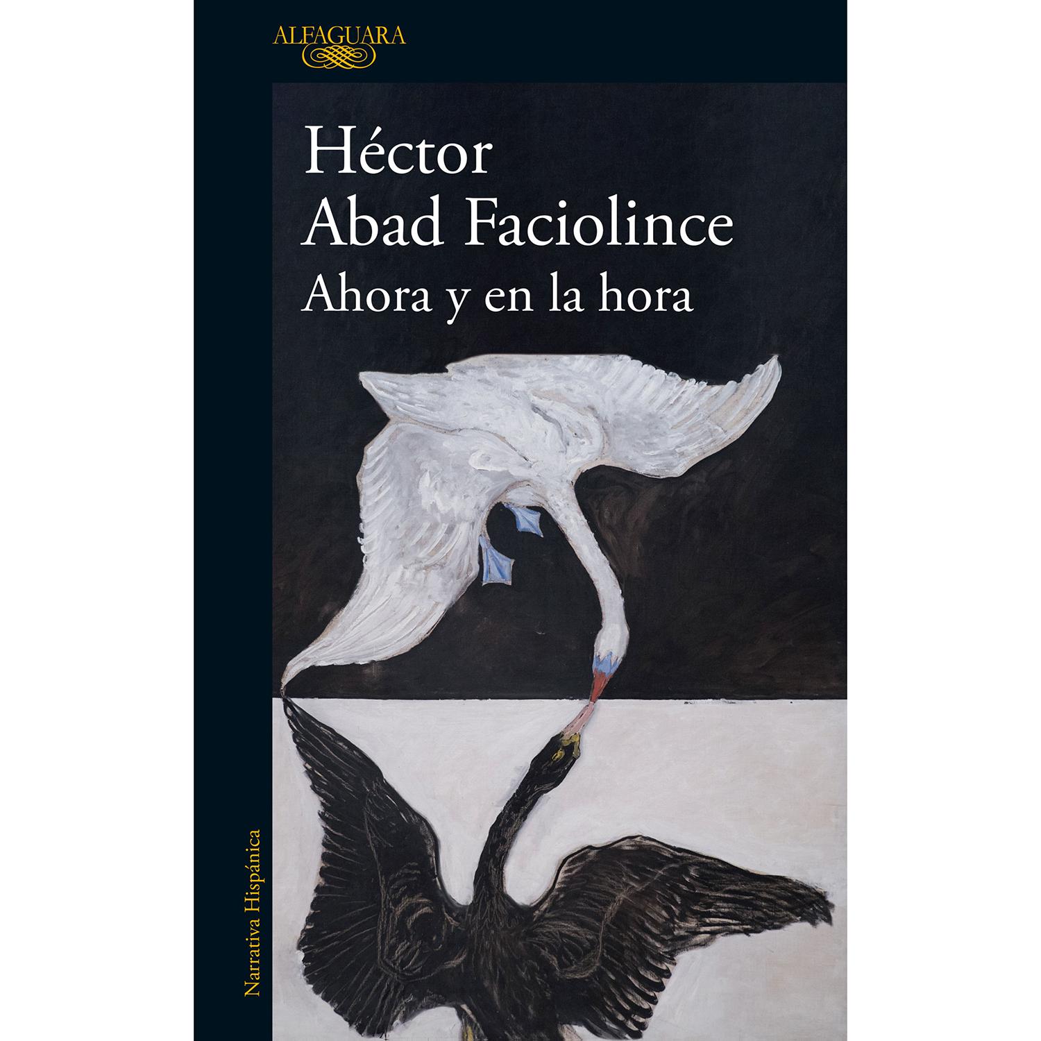 Ahora Y En La Hora. Héctor Abad Faciolince Alfaguara Libro x 1 AHORA Y EN LA HORAA mediados de 2023, apenas recuperado de una cirugía a corazón abierto, Héctor Abad Faciolince aceptó la invitación a una feria del libro en Ucrania. El viaje libresco, sin embargo, 