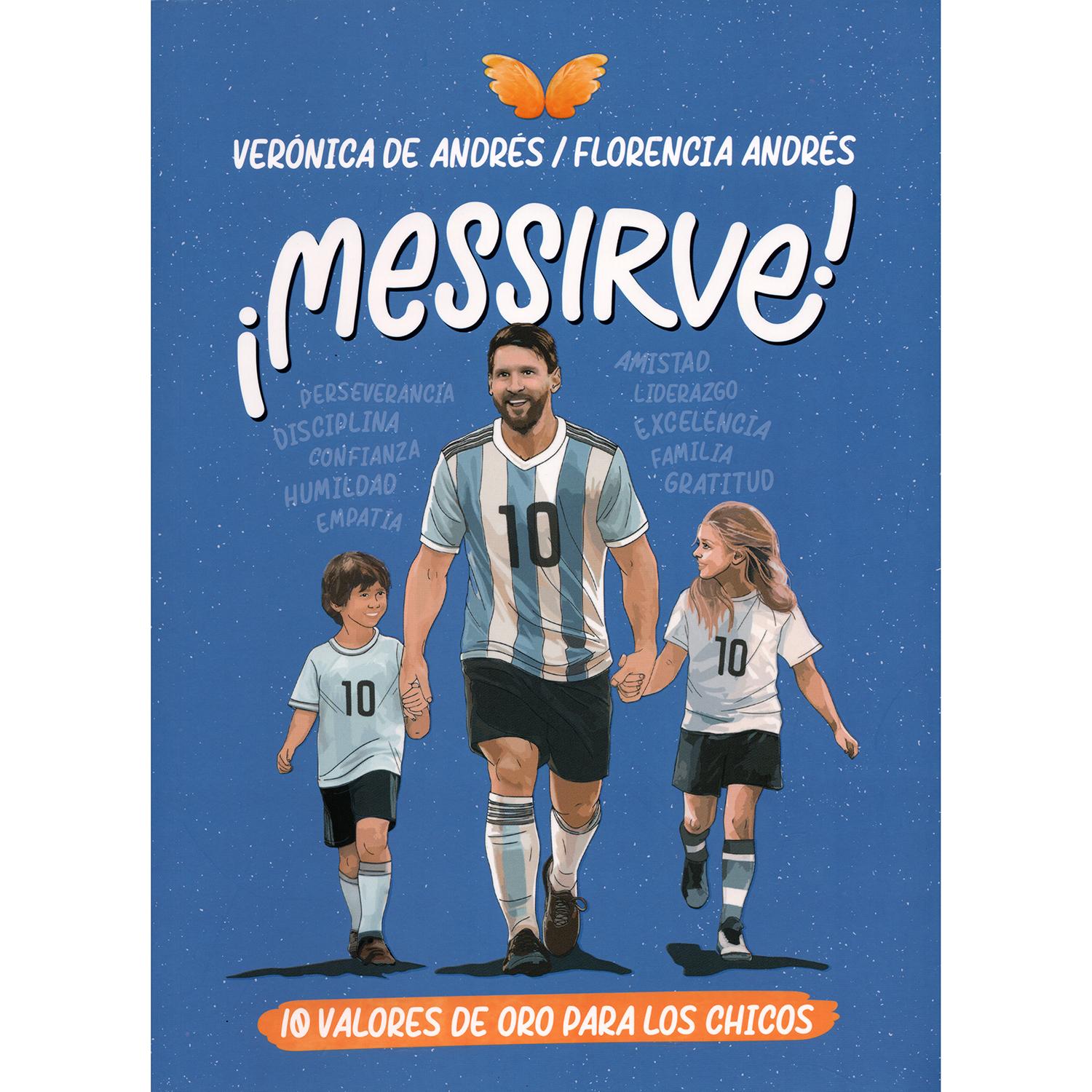Messirve! 10 Valores De Oro Para Los Chicos Ediciones B Libro x 1 Messirve! 10 Valores De Oro Para Los ChicosżQué pasaría si Messi se sentara con tus hijos a enseñarles los 10 valores más importantes para tener éxito, ser felices y ser buenas personas? żPensás que l