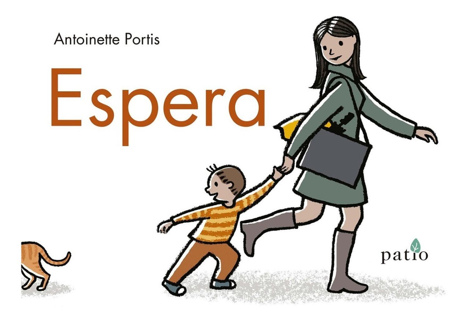 Espera (t.d) Plataforma Libro x 1 ESPERAAutor ANTOINETTE PORTISNş de páginas: 32Editorial: PLATAFORMAIdioma: CASTELLANOEncuadernación: Tapa duraISBN: 9788416820573Año de edición: 2017Plaza de edición: BARCELONATraductor: ANNA LÓPEZ HE