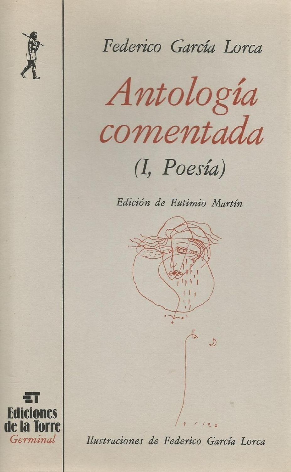 Antologia Comentada I (poesia) Federico Garcia Ediciones De La Torre Libro x 1 Antología comentada de Federico García Lorca (Tomo I, Poesía)Autor: Federico García LorcaEdición: Eutimio MartínIlustración: LorcaISBN: 9788479602208Formato: 130 x 210 mm.Encuadernación: CartonéN.ş de