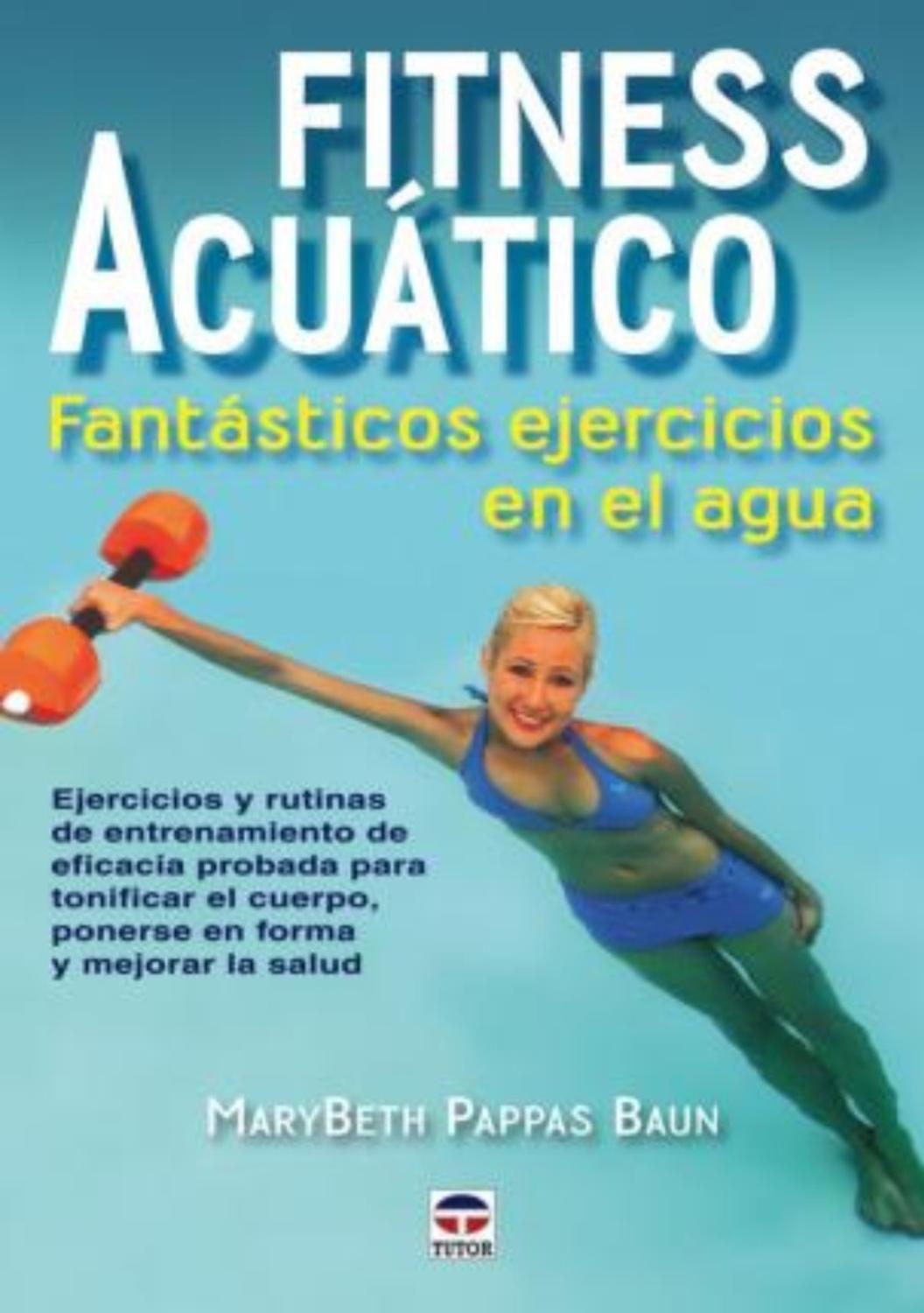 Fitness Acuático: Fantásticos Ejercicios En El Agua Ediciones Tutor,S.A. Libro x 1 FITNESS ACUATICO-FANTASTICOS EJERCICIOS AGUALibro práctico con el que sacar el máximo partido al ejercicio acuático. 130 ejercicios que utilizan la resistencia natural del agua para tonificar el cuerp
