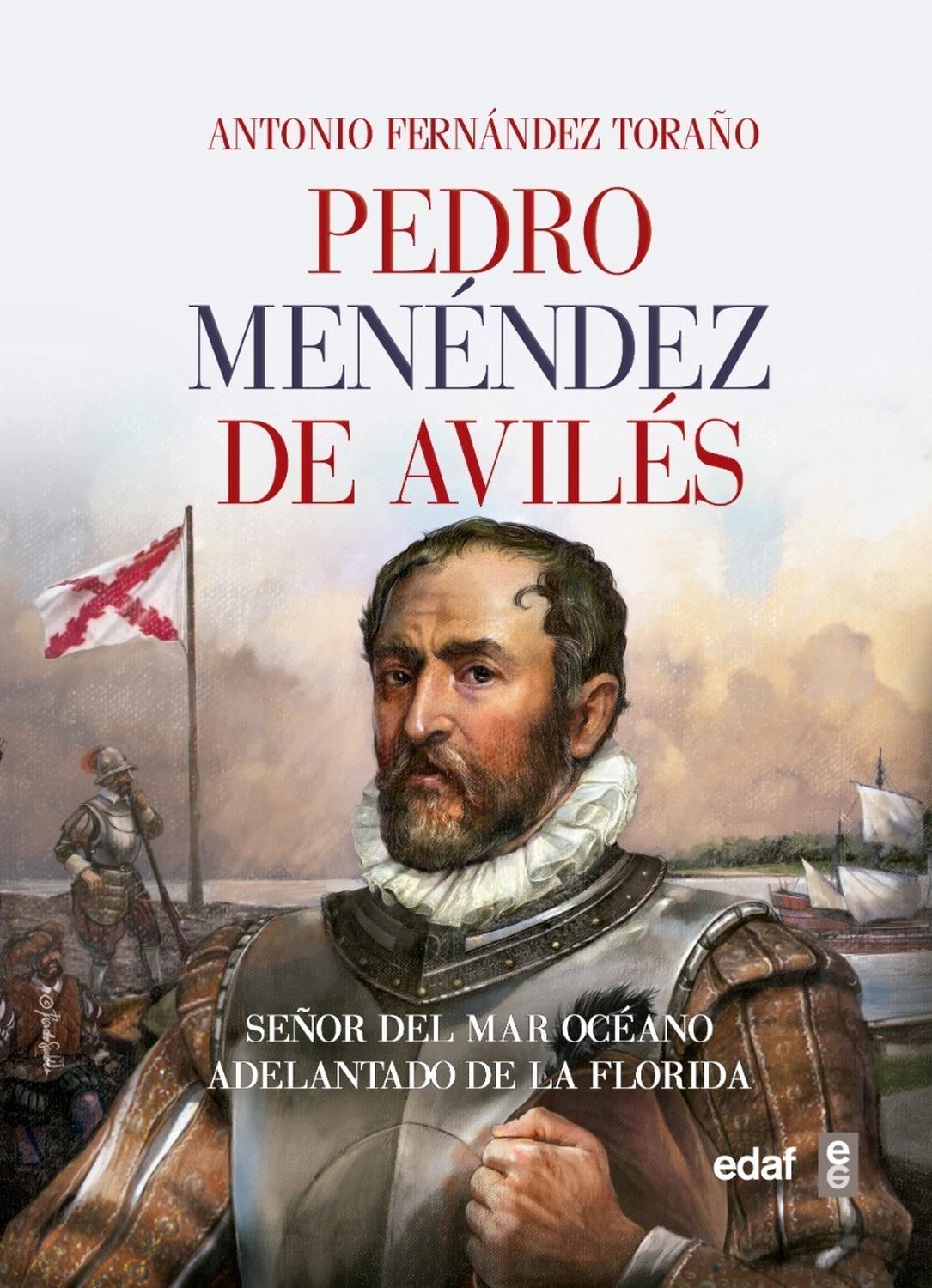 Pedro Menéndez De Avilés. Señor Del Mar Océano Edaf Libro x 1 PEDRO MENENDEZ DE AVILESCalusas, timucuanos, guales, semínolas, creeks, eran algunas de las tribus de La Florida en el momento en que Pedro Menéndez de Avilés estableció allí el asentamiento de San Ag