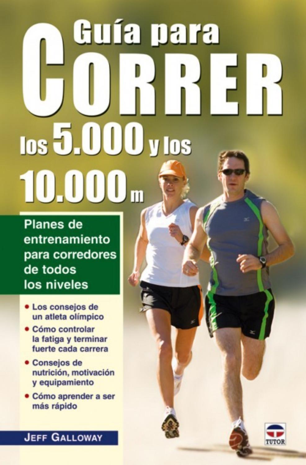 Guía Para Correr Los 5.000 Y Los 10.000 M Ediciones Tutor,S.A. Libro x 1 El atleta olímpico Jeff Galloway ofrece un sistema fácil y eficaz para entrenar y participar en una carrera de 5.000 o 10.000 metros. Su sistema único proporciona control sobre la fatiga, a la vez que