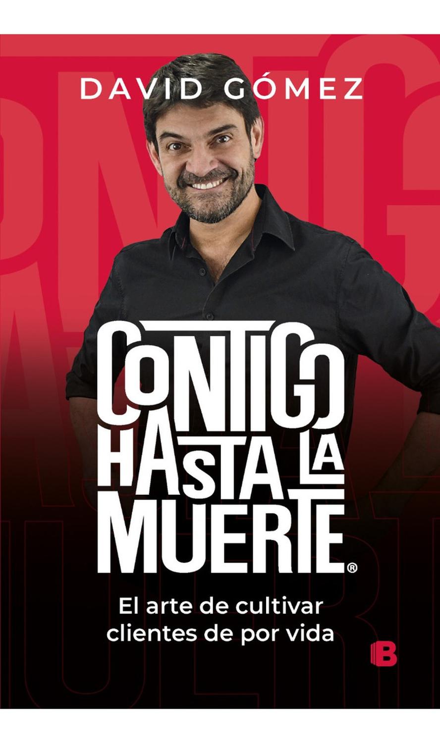 Contigo Hasta La Muerte. David Gómez Ediciones B Libro x 1 Contigo hasta la muerteEl arte de cultivar clientes de por vidaLograr una venta es fácil: baje el precio, ofrezca un beneficio adicional o prometa un servicio extra y el cliente aceptará. Ha sido la f