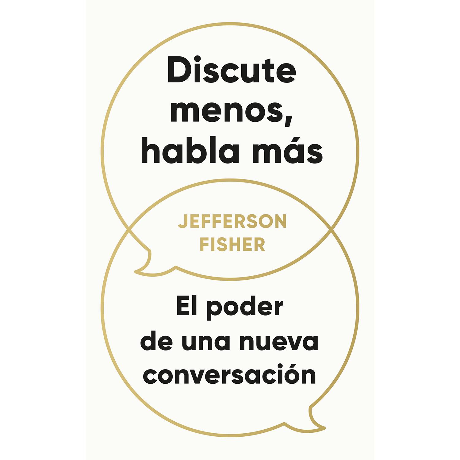 Discute Menos, Habla Más. Jefferson Fisher Conecta Libro x 1 