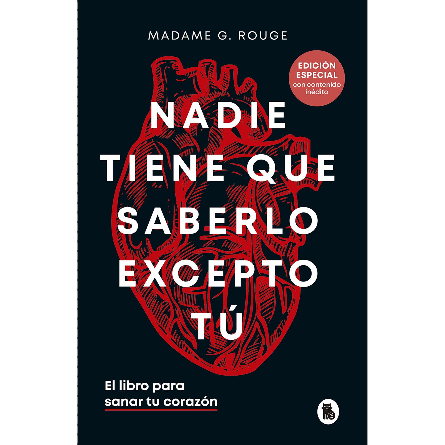 Nadie Tiene Que Saberlo Excepto Tu. Madame G. Rouge Bruguera Libro x 1 NADIE TIENE QUE SABERLO EXCEPTO TUNadie tiene que saber el contenido de este libro, excepto tú. Sus páginas son un lugar seguro para ti.La vida está llena de altibajos, y a veces nos enfrentamos a sit