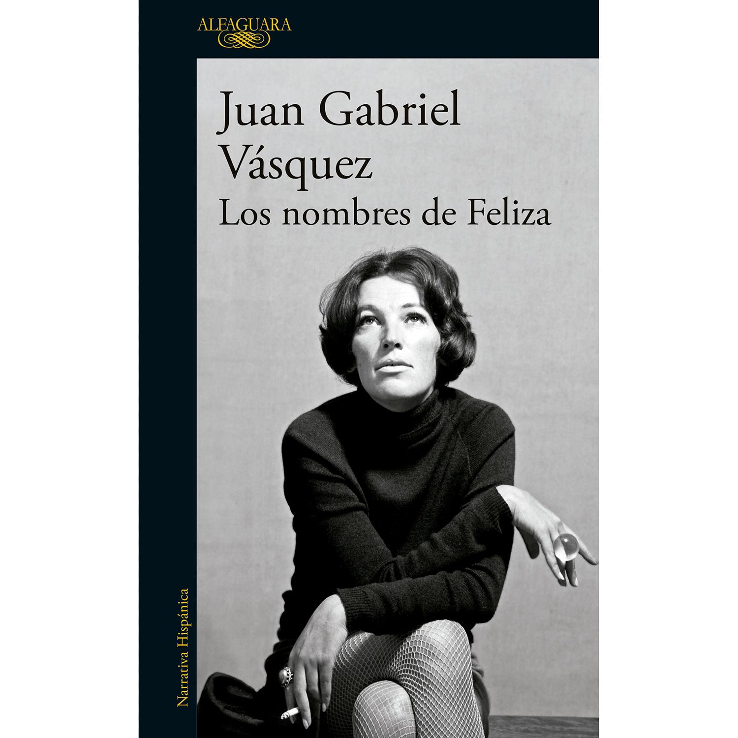 Los Nombres De Feliza. Juan Gabriel Vásquez Alfaguara Libro x 1 