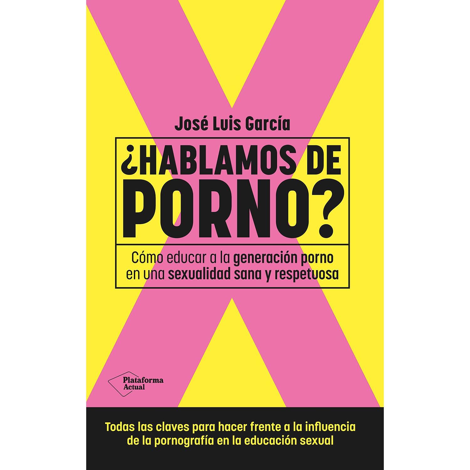 Hablamos De Porno? Cómo Educar A La Generación Porno Plataforma Libro x 1 HABLAMOS DE P O R N O? EDUC.GEN.P O R N O.SEXUAL.SANA(24)No te conozco, pero estoy seguro de que te preocupa la educación de tu hijo o hija. Este libro está dirigido a madres y padres como tú, alarmad