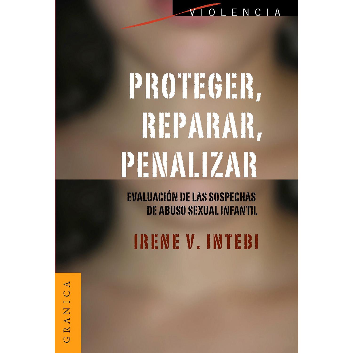 Proteger, Reparar, Penalizar. Irene V. Intebi Granica Libro x 1  