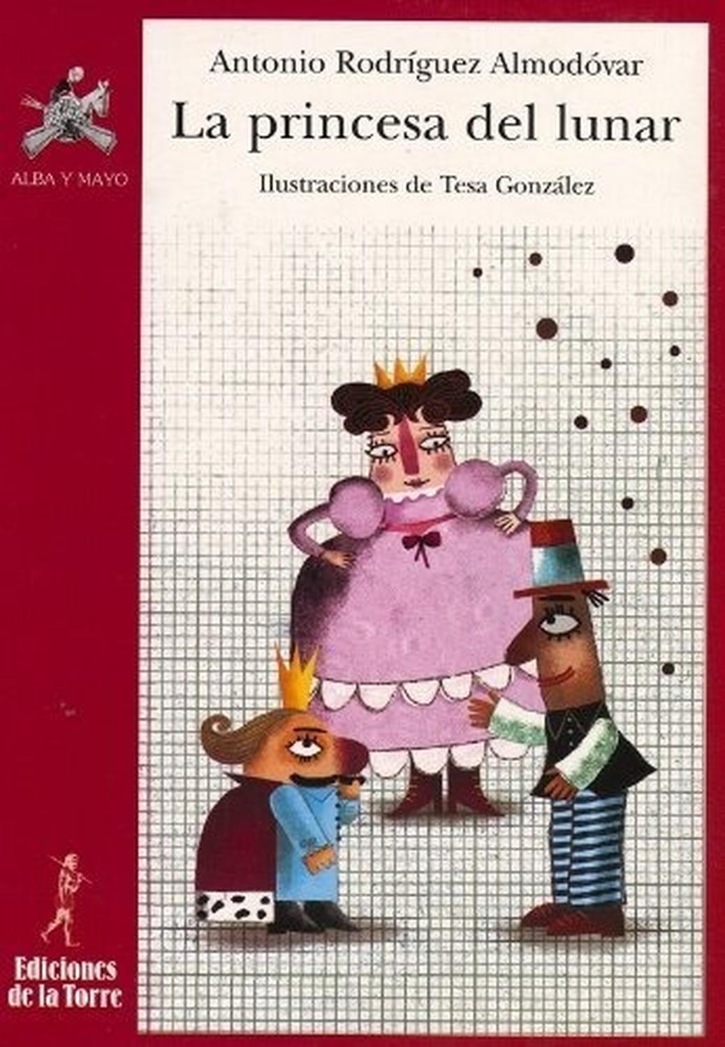 La Princesa Del Lunar. Antonio Rodríguez Ediciones De La Torre Libro x 1 LA PRINCESA DEL LUNARDisparatada historia llena de humor pero también llena de sugerencias. El Rey, la Princesa, sus pretendientes (el Conde Cececé) y el pícaro Julián y todos los personajes que se mu