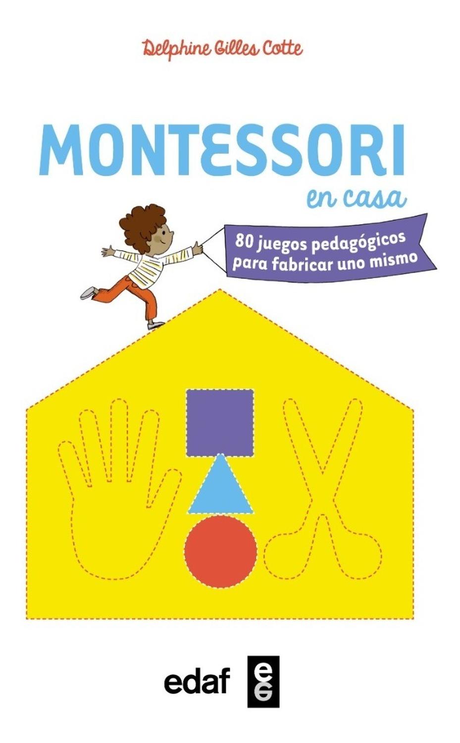 Montessori En Casa. 80 Juegos Pedagógicos Edaf Libro x 1 MONTESSORI EN CASA, 80 JUEGOS PEDAGOGICOSCon este libro aprenderás a elaborar materiales inspirados en la pedagogía Montessori y a presentar las actividades a los niños.Lo que estos necesitan es funda
