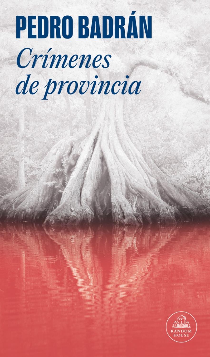 Crímenes De Provincia. Pedro Badrán Penguin Random House  x 1  
