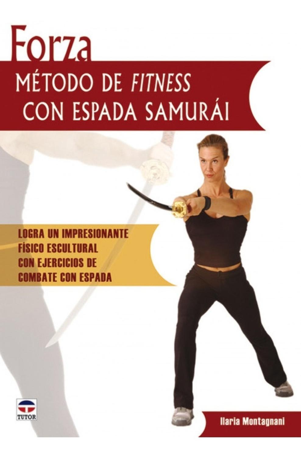 Forza. Método De Fitness Con Espada Samurai Ediciones Tutor,S.A. Libro x 1 FORZA METODO DE FITNESS CON ESPADA SAMURAISiente la potencia y el estímulo de una tabla de ejercicios de espada samurái con Forza, el programa de entrenamiento para todo el cuerpo basado en técnicas j