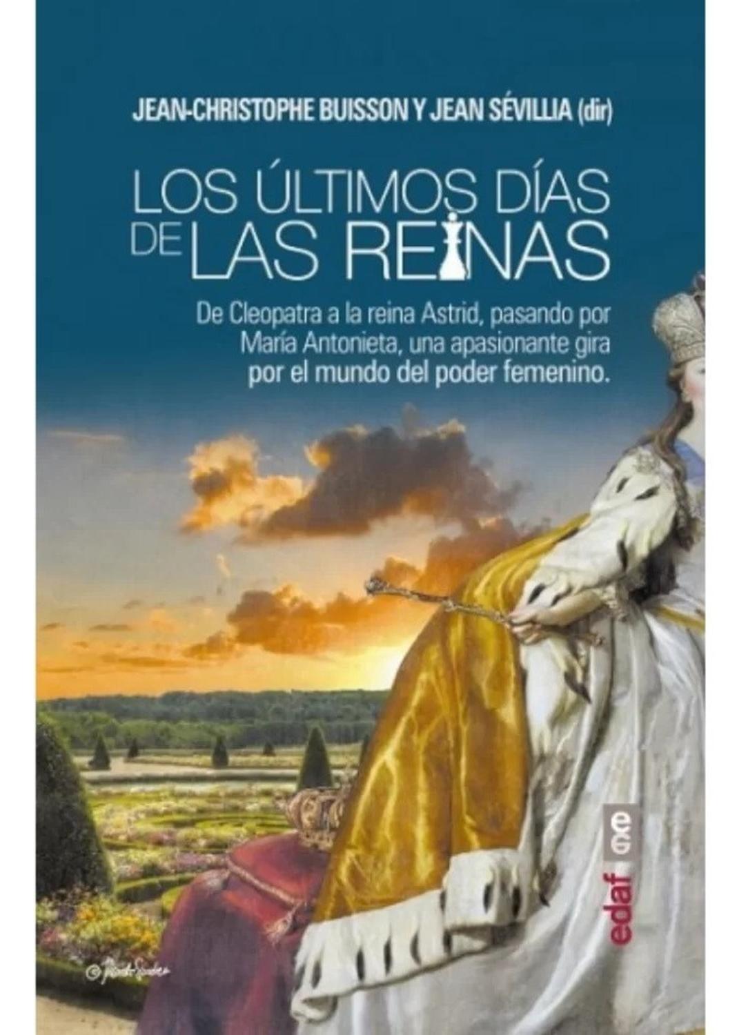 Los Últimos Días De Las Reinas Edaf Libro x 1 LOS ULTIMOS DIAS DE LAS REINASCómo murieron las soberanas más célebres dela Historia? Del sui-cidio de Cleopatra al dramático accidente de Astrid de Bélgicapasando por la decapitación de María Estuard