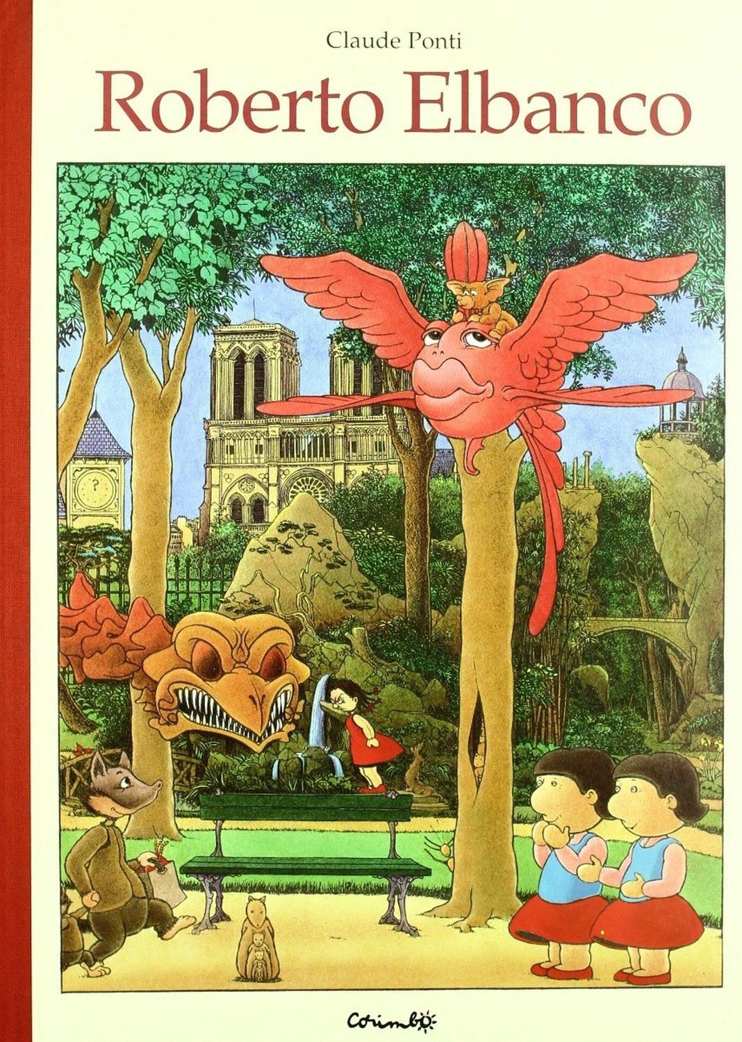 Roberto Elbanco Editorial Corimbo x 1 roberto el bancode 7 a 9 años. roberto elbanco es un banco. vive en una plaza. cuando la gente entra en esta plaza se transforma: se convierte en el peluche preferido de su infancia, o en su osito, o