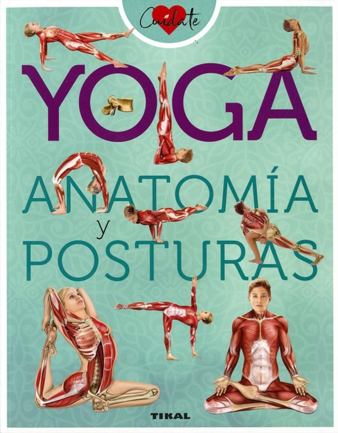 Yoga. Anatomía Y Posturas Ediciones Tikal Libro x 1 YOGA. ANATOMIA Y POSTURASPara practicar yoga no es necesario estar en plena forma. El yoga es sobre todo una filosofía, una actitud, una manera de pensar y moverse. La principal aportación de este lib