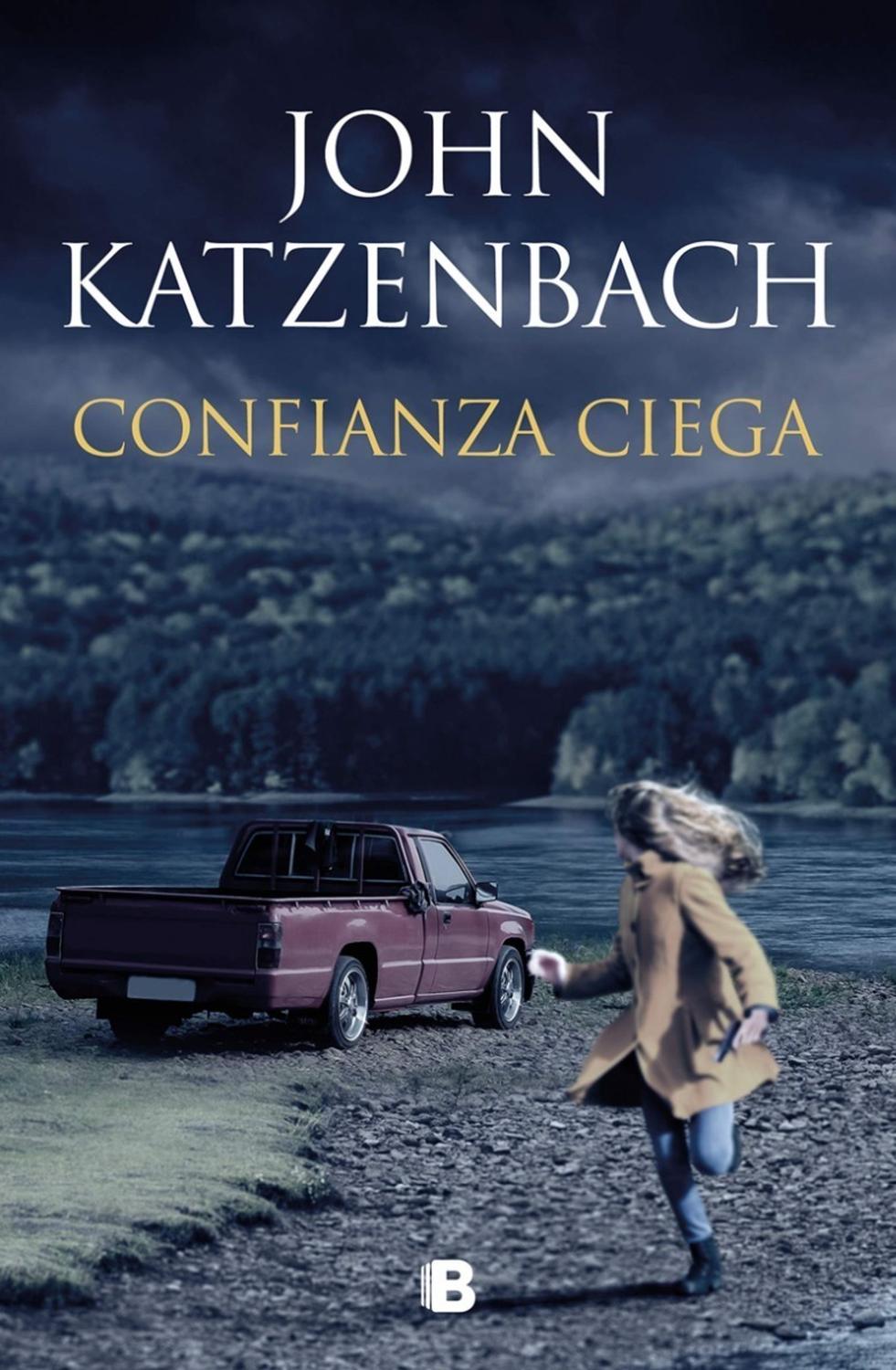 Confianza Ciega. John Katzenbach Ediciones B Libro x 1 Confianza ciegaJohn KatzenbachCuando Maeve desaparece sin dejar rastro, su hija Sloane no se sorprende: si su madre tenía que desaparecer, solo podía ser en extrañas circunstancias . Sin embargo, esta