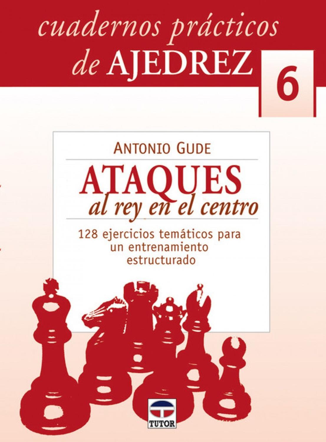 Cuadernos Prácticos Ajedrez 6. Ataques Al Rey En El Centro Ediciones Tutor Libro x 1 CUADERN PRACT.AJEDREZ 6 ATAQUES AL REY CENTRORey en el centro es un concepto instalado en el lexico de ajedrez que, sin embargo, no es muy preciso. En efecto, cuando se habla de ataques al rey en el c