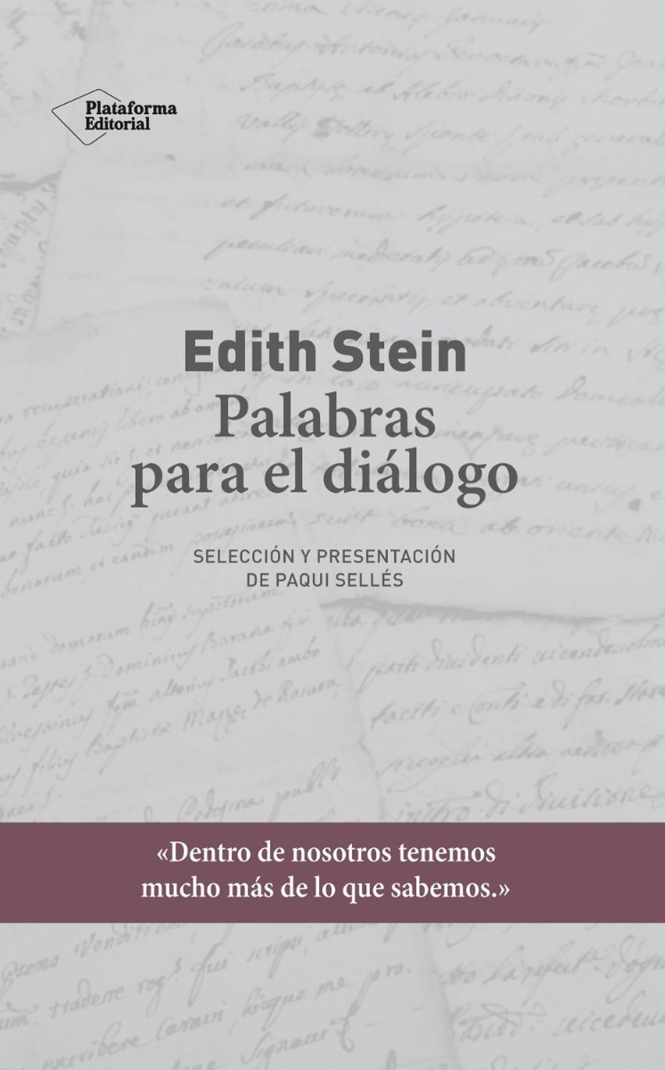 Edith Stein: Palabras Para El Diálogo Plataforma Libro x 1 Edith Stein: Palabras para el diálogoISBN: 9788417622435Páginas: 112Colección: Fuera de colecciónFormato: Tapa blanda con solapasAño de publicación: 2019ĞDentro de nosotros tenemos mucho más de lo que
