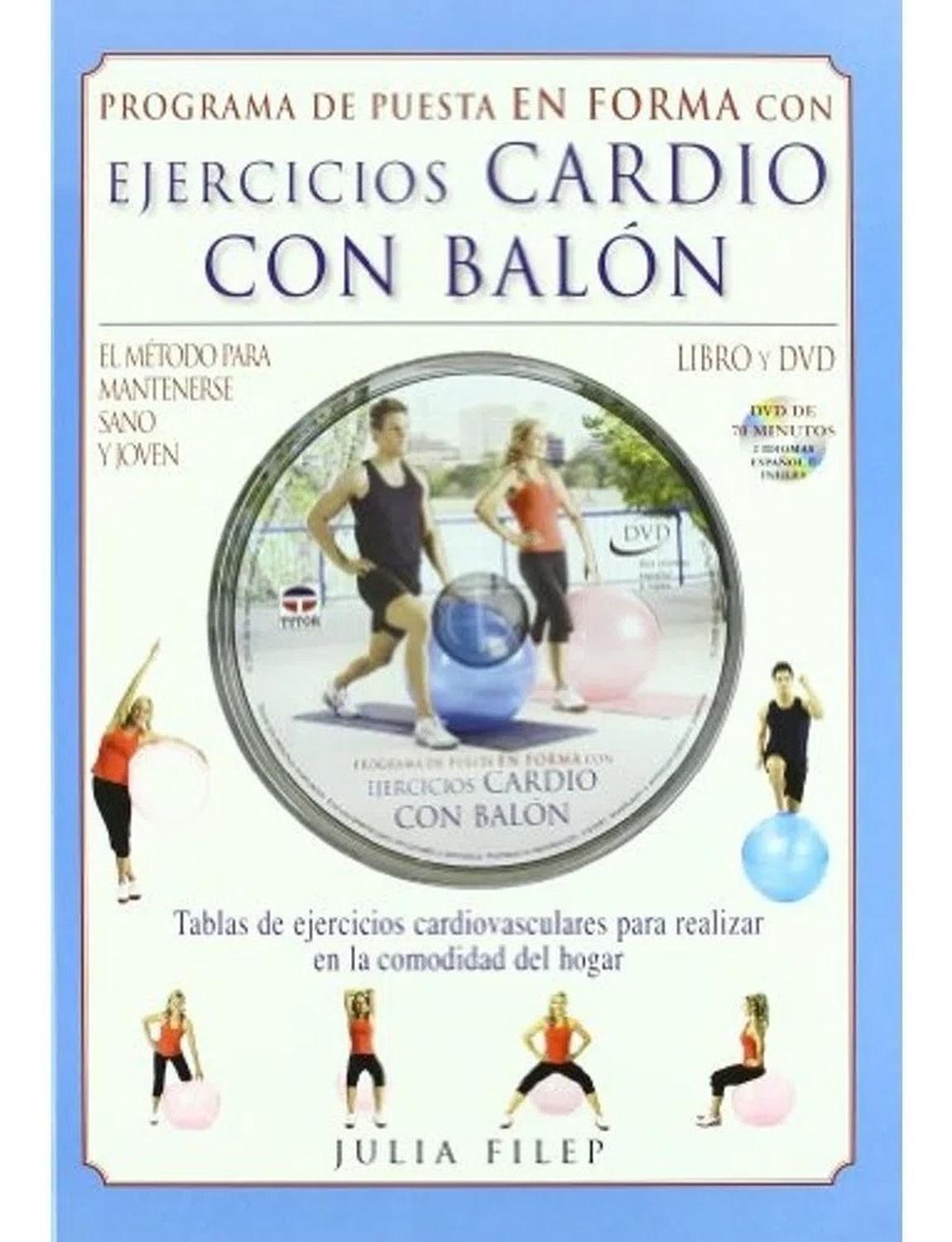 Ejercicios Cardio Con Balón. Incluye Dvd Ediciones Tutor,S.A. Libro x 1 PROG. PUESTA FORMA EJERC.CARDIO BALON (INC.DVD)Tablas de Cardio Ball para realizar en casa que incluyen: calentamiento, secciones de equilibrio y estiramiento, series de ejercicios cardiovasculares de
