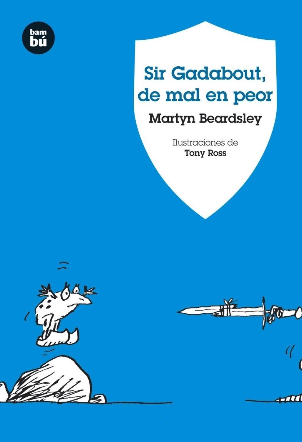 Sir Gadabout, De Mal En Peor Bambu Libro x 1 SIR GADABOUT, DE MAL EN PEOR BambuDescubre a Sir Gadabout, el Peor Caballero del Mundo...Cuando roban a Excalibur, Sir Gadabout se pone en camino junto a sus fieles compañeros en busca de sir Rudyard 