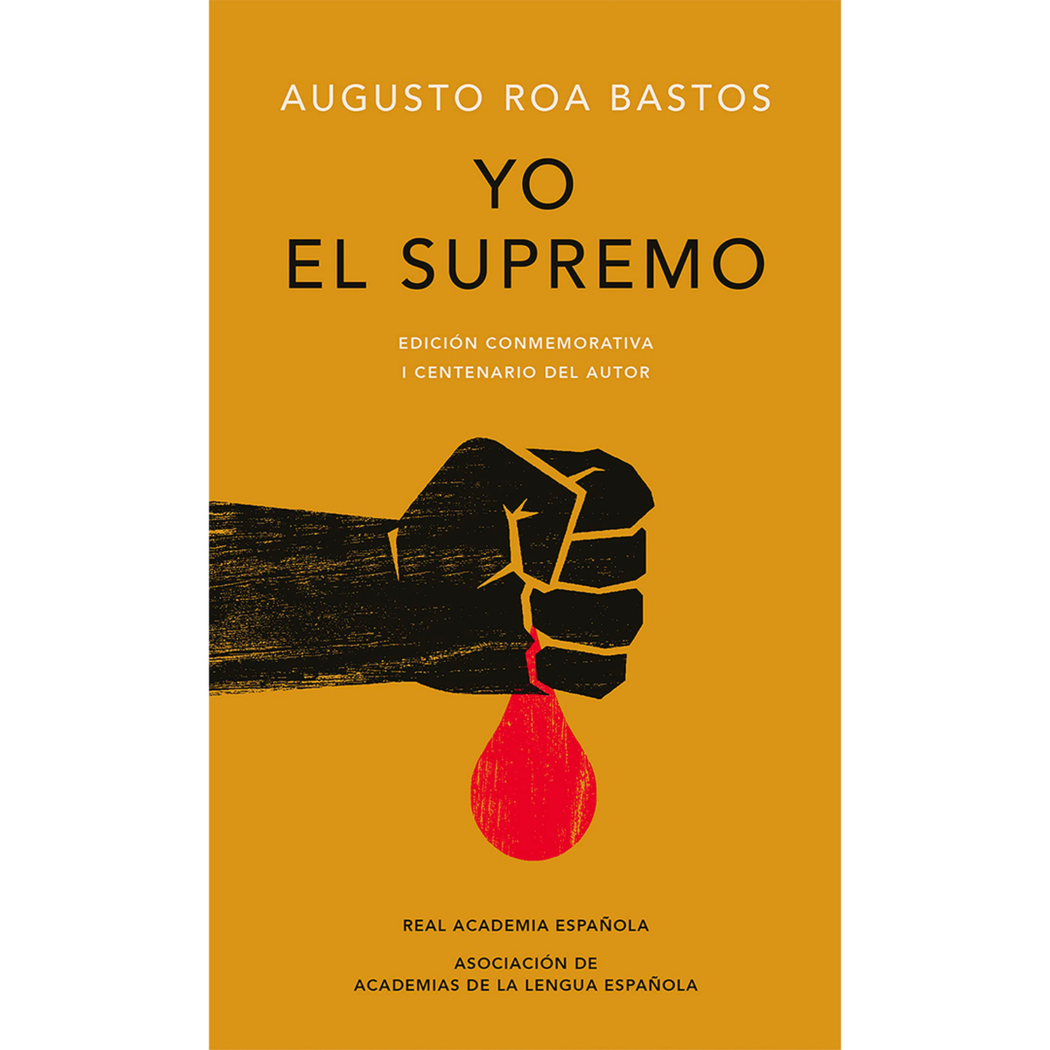 Yo El Supremo. Edición Conmemorativa Alfaguara Libro x 1 YO EL SUPREMO (ED CONMEMORATIVA)ĞYo el Supremo Dictador de la República: ordeno que al acaecer mi muerte mi cadáver sea decapitado...ğAsíarranca una de las grandes novelas de la literatura en castella