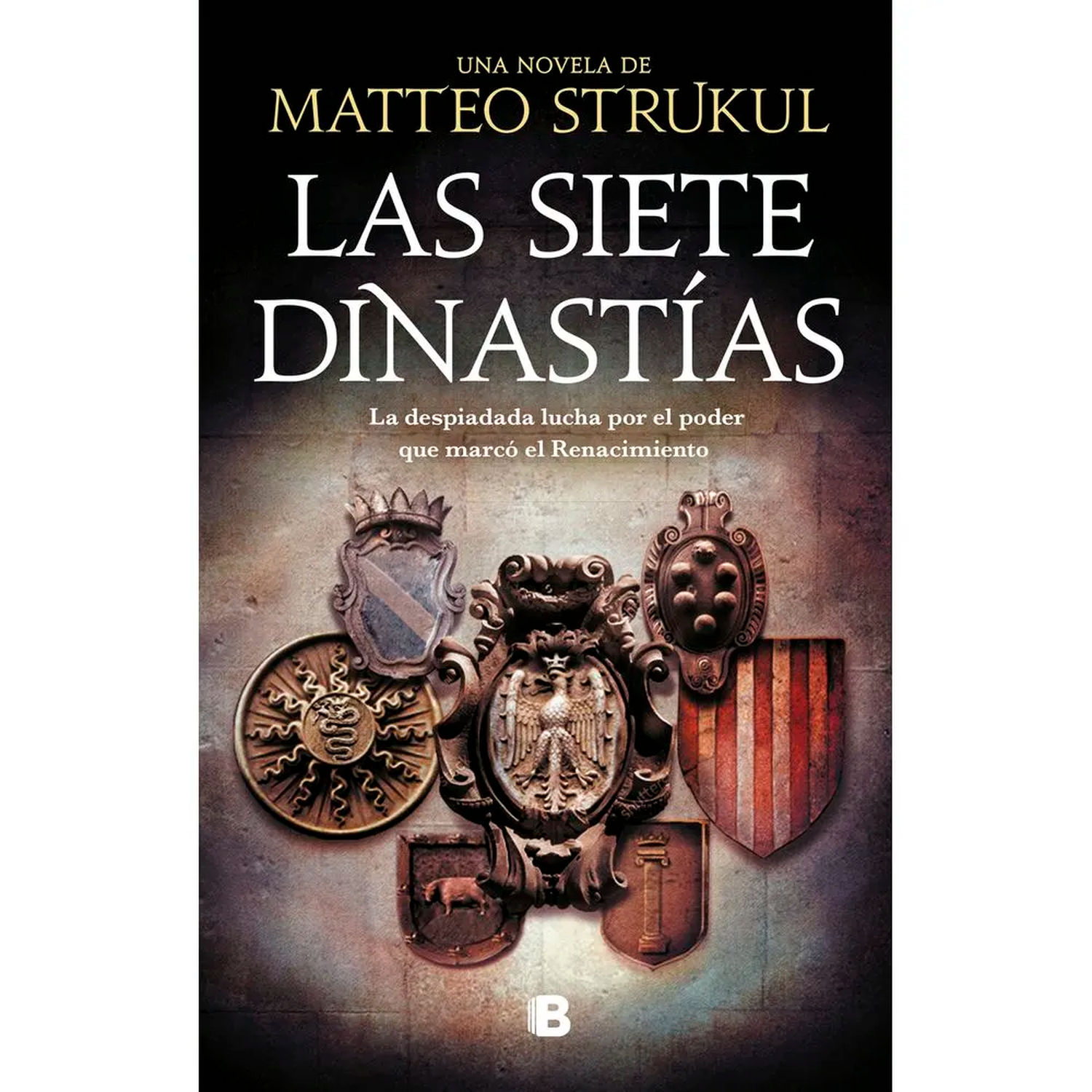 Las siete dinastías. Matteo Strukul Ediciones B Libro x 1 SIETE DINASTIAS, LASMilán, Florencia, Venecia, Ferrara, Roma, Nápoles. La Italia del siglo XV es una tierra desgarrada por guerras, intrigas y traiciones, gobernada por señores a veces cautos, pero a