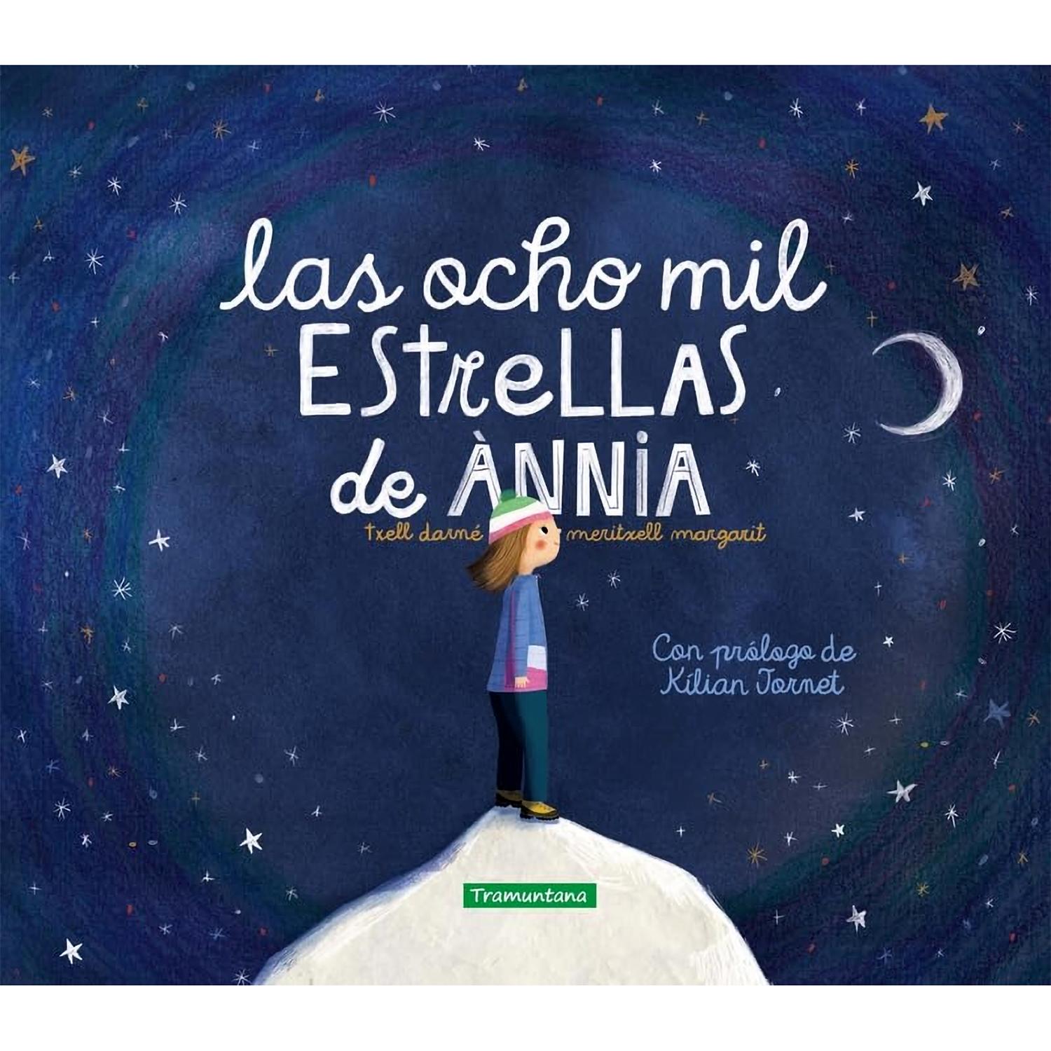 Las Ocho Mil Estrellas De Annia (T.D) Tramuntana Libro x 1 LAS OCHO MIL ESTRELLAS DE ANNIA (T.D)(23)Ànnia sueña con subir al Everest, a más de ocho mil metros de altitud. Cada metro es un reto, que, una vez conseguido, se convierte en una estrella. Las ocho m