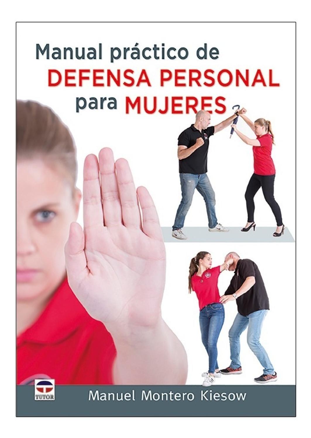 Manual Práctico De Defensa Personal Para Mujeres Ediciones Tutor,S.A. Libro x 1 MANUAL PRÁCTICO DE DEFENSA PERSONAL PARA MUJERESTrata las nociones básicas de autodefensa válidas para todas las edades, con más de 365 fotografías que describen las técnicas y un texto conciso y peda