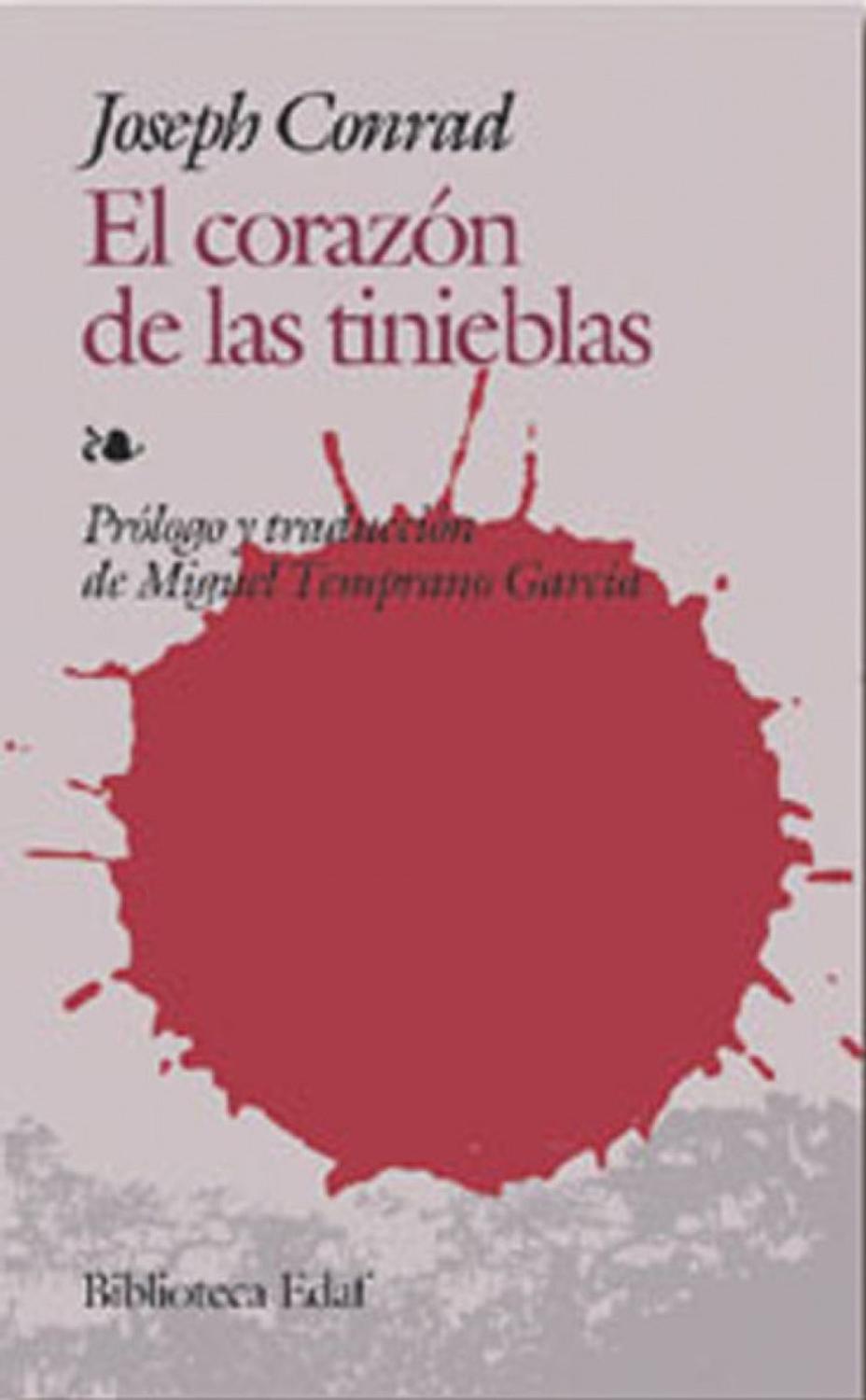 El Corazón De Las Tinieblas. Joseph Conrad Edaf Libro x 1 EL CORAZON DE LAS TINIEBLASEl corazón de las tinieblas es una de las novelas más estremecedoras de todos los tiempos. A traves de la descripción de la larga travesía de Marlow por el río Congo en pos 