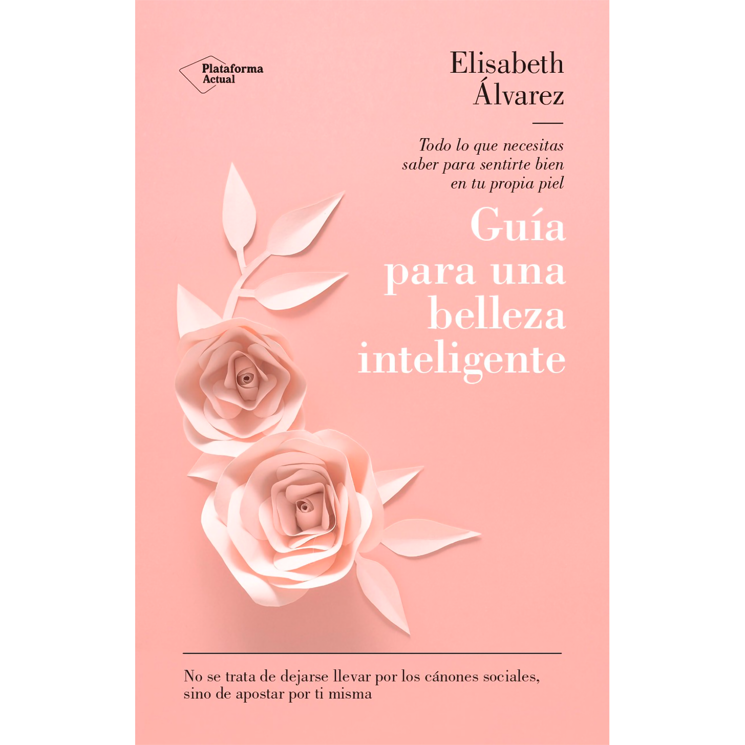 Guía Para Una Belleza Inteligente. Elisabeth Álvarez Plataforma Libro x 1 